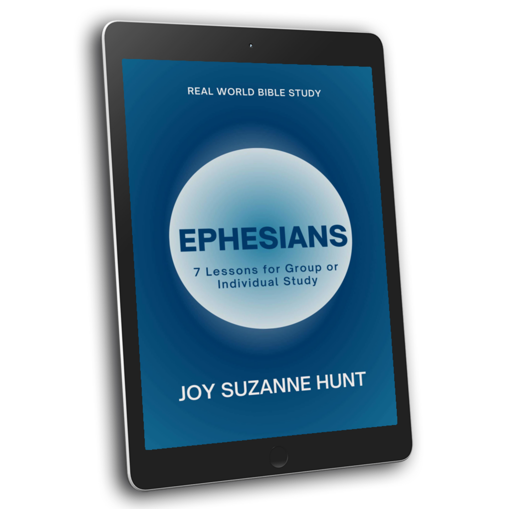 eBook: Ephesians: 7 Lessons for Group or Individual Study by Joy Suzanne Hunt (Real World Bible Study)